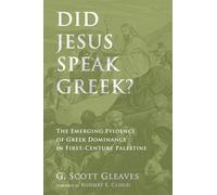 Did Jesus Speak Greek?: The Emerging Evidence of Greek Dominance in First-Century Palestine