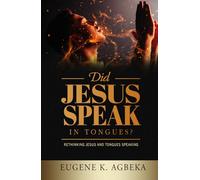 DID JESUS SPEAK IN TONGUES?: Rethinking Jesus and Tongues Speaking