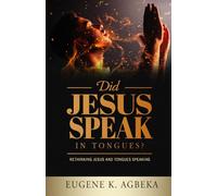 DID JESUS SPEAK IN TONGUES?: Rethinking Jesus and Tongues Speaking