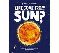 Did Life Come From the Sun? : Discover the science behind heliophysics