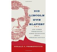 Did Lincoln Own Slaves?: And Other Frequently Asked Questions About Abraham Lincoln