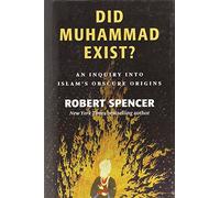 Did Muhammad Exist?: an Inquiry into Islam's Obscure Origins