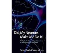 Did My Neurons Make Me Do It? – Neurobiological Perspectives on Moral Responsibility & Free Will