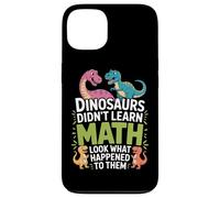 Did Not Learn Math Dinosaurs Look What Happened Math Nerd Case for iPhone 13