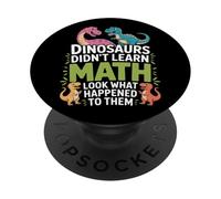 Did Not Learn Math Dinosaurs Look What Happened Math Nerd PopSockets Adhesive PopGrip