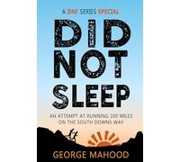 Did Not Sleep: An Attempt at Running 100 Miles on the South Downs Way (DNF Series)
