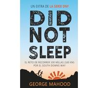 Did Not Sleep: El reto de recorrer 100 millas (160 km) por el South Downs Way (Serie DNF Spanish Edition)