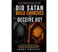 Did Satan Build Churches To Deceive Us?: System made of Christ or of The Enemy?
