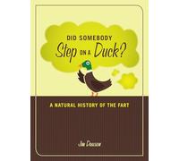 Did Somebody Step on a Duck?: A Natural History of the Fart