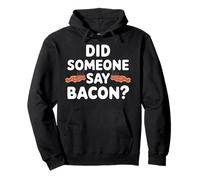 Did Someone Say Bacon T Shirt I Love Bacon Clothing Bacon Pullover Hoodie
