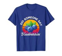 Did Someone Say Blueberries Blueberry Lover Picking Farmer T-Shirt