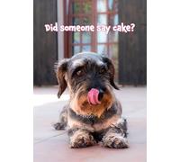 Did Someone Say Cake? Wirehaired Dachshund Birthday Greeting Card 125mm x 178mm Including Envelope GC1078