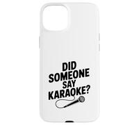 Did Someone Say Karaoke? Funny Party Case for iPhone 15 Plus