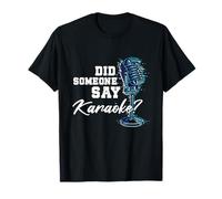 Did Someone Say Karaoke | Microphone Singing | Singer T-Shirt