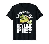 Did Someone Say Key Lime Pie T-Shirt