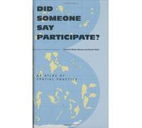Did Someone Say Participate?: An Atlas of Spatial Practice
