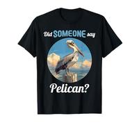 Did someone say Pelican? Pelicans Pelican T-Shirt
