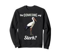 Did someone say Stork? Storks Stork Sweatshirt