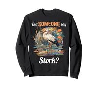 Did someone say Stork? Storks Stork Sweatshirt