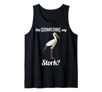Did Someone say Stork? Storks Stork Tank Top