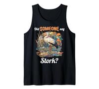 Did Someone say Stork? Storks Stork Tank Top