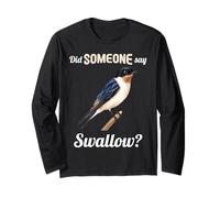 Did Someone say Swallow? Swallows Swallow Long Sleeve T-Shirt