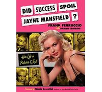 Did Success Spoil Jayne Mansfield?: Her Life in Pictures & Text – Outskirts Press