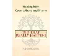 Did That Really Happen?: Healing From Covert Abuse and Shame