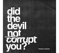 Did the Devil Not Corrupt You?