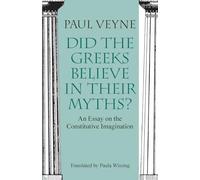Did the Greeks Believe in Their Myths?: An Essay on the Constitutive Imagination