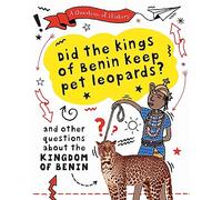 A Question of History: Did the kings of Benin keep pet leopards? And other questions about the kingdom of Benin