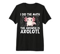 Did The Math The Answer is Axolotl Math Calculus Formula Premium T-Shirt