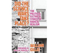 Did The Science Wars Take Place?: The Political and Ethical Stakes of Radical Realism