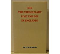 Did the Virgin Mary Live and Die in England?