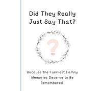 Did They Really Just Say That?: Journal recording funny things you want to remember