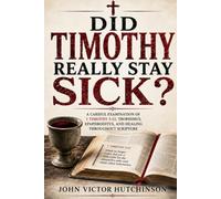 DID TIMOTHY REALLY STAY SICK?: The Other Healing Passages Everyone Talks About