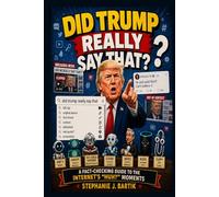 Did Trump Really Say That?: A Fact-Checking Guide to the Internet's "Huh?" Moments