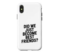Did We Just Become Best Friends Case for iPhone X/XS