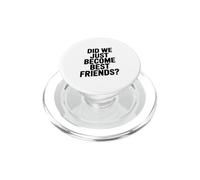 Did We Just Become Best Friends PopSockets PopGrip for MagSafe
