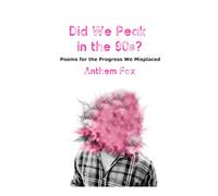 Did We Peak in the 90s?: Poems for the Progress We Misplaced