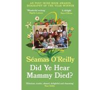 Did Ye Hear Mammy Died?: ‘hilarious, tender, absurd, delightful and charming’ Nina Stibbe