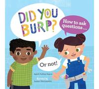 Did You Burp?: How to Ask Questions (or Not!)