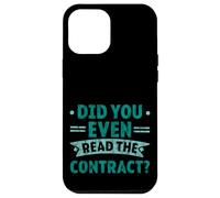Did You Even Read The Contract Lawyer Legal Humor - Case for iPhone 12 Pro Max