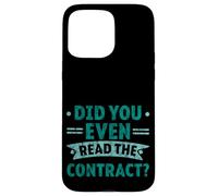 Did You Even Read The Contract Lawyer Legal Humor - Case for iPhone 15 Pro Max