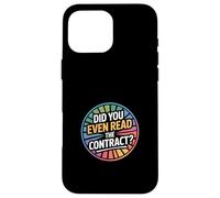 Did You Even Read The Contract Lawyer Legal Humor |---- Case for iPhone 16 Pro Max