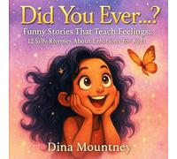 Did You Ever...?: Funny Stories That Teach Feelings: 12 Silly Rhymes About Emotions for Kids