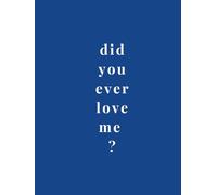 did you ever love me ?: In After the Silence: Questions of the Heart