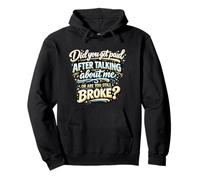 Did You Get Paid Talking About Me Or Still Broke Pullover Hoodie