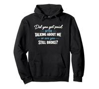 Did You Get Paid Talking About Me Still Broke Quote Pullover Hoodie