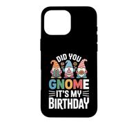 Did You Gnome Its My Birthday Funny Pun Case for iPhone 16 Pro Max